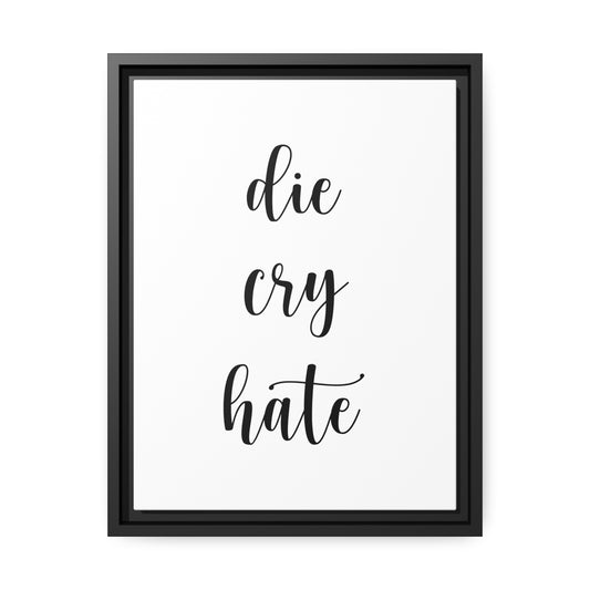 Die Cry Hate (White) - Matte Canvas, Black Frame