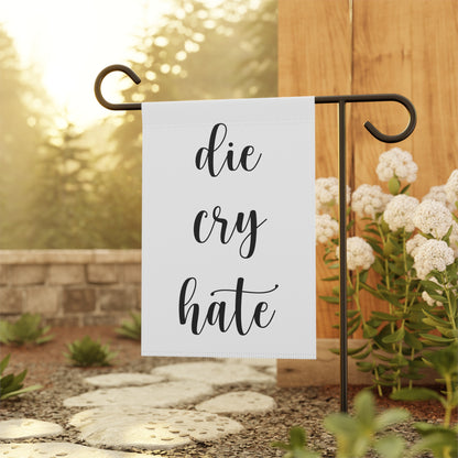 Die, Cry, Hate - Garden & House Banner