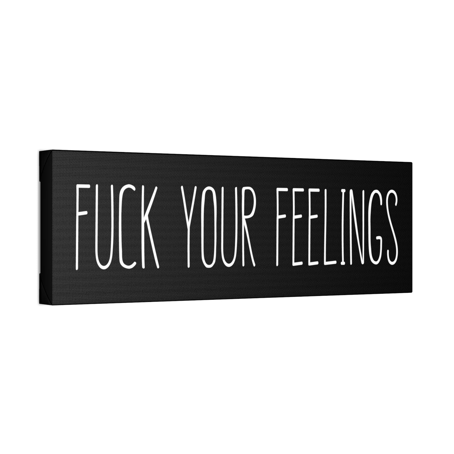 Fuck Your Feelings - Black Canvas