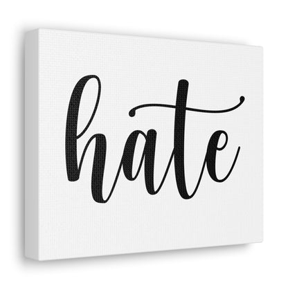 "Hate" Gallery Wrap. (anti-Live Laugh Love)