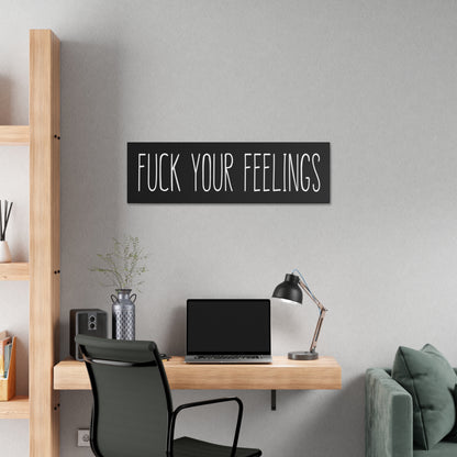 Fuck Your Feelings - Black Canvas