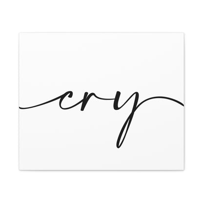 Cry - Matte Canvas Script (white)