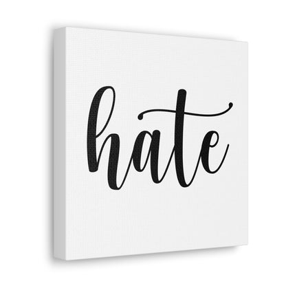 "Hate" Gallery Wrap. (anti-Live Laugh Love)
