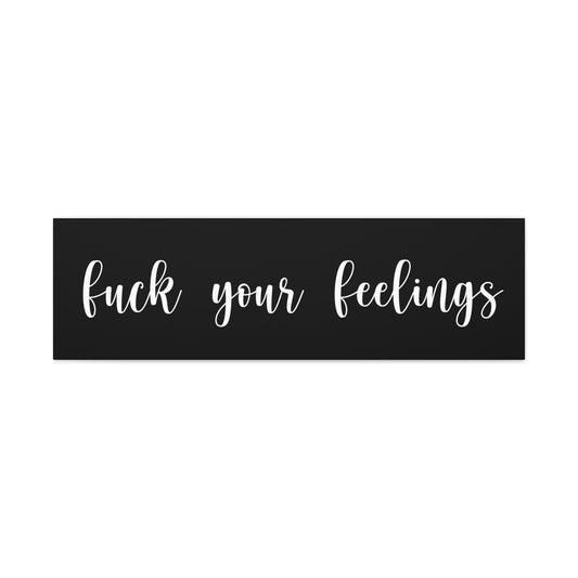 Fuck Your Feelings - Farmhouse style - Black