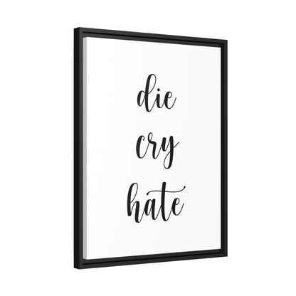 Die Cry Hate (White) - Matte Canvas, Black Frame