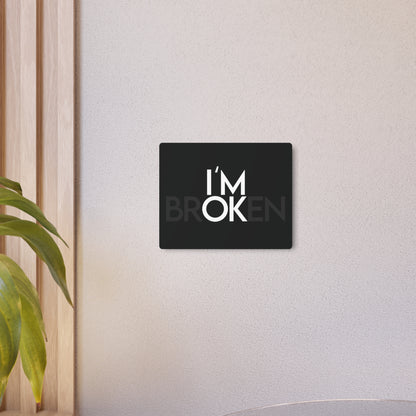 I'm OK / I'm Broken - Metal Sign (Black)