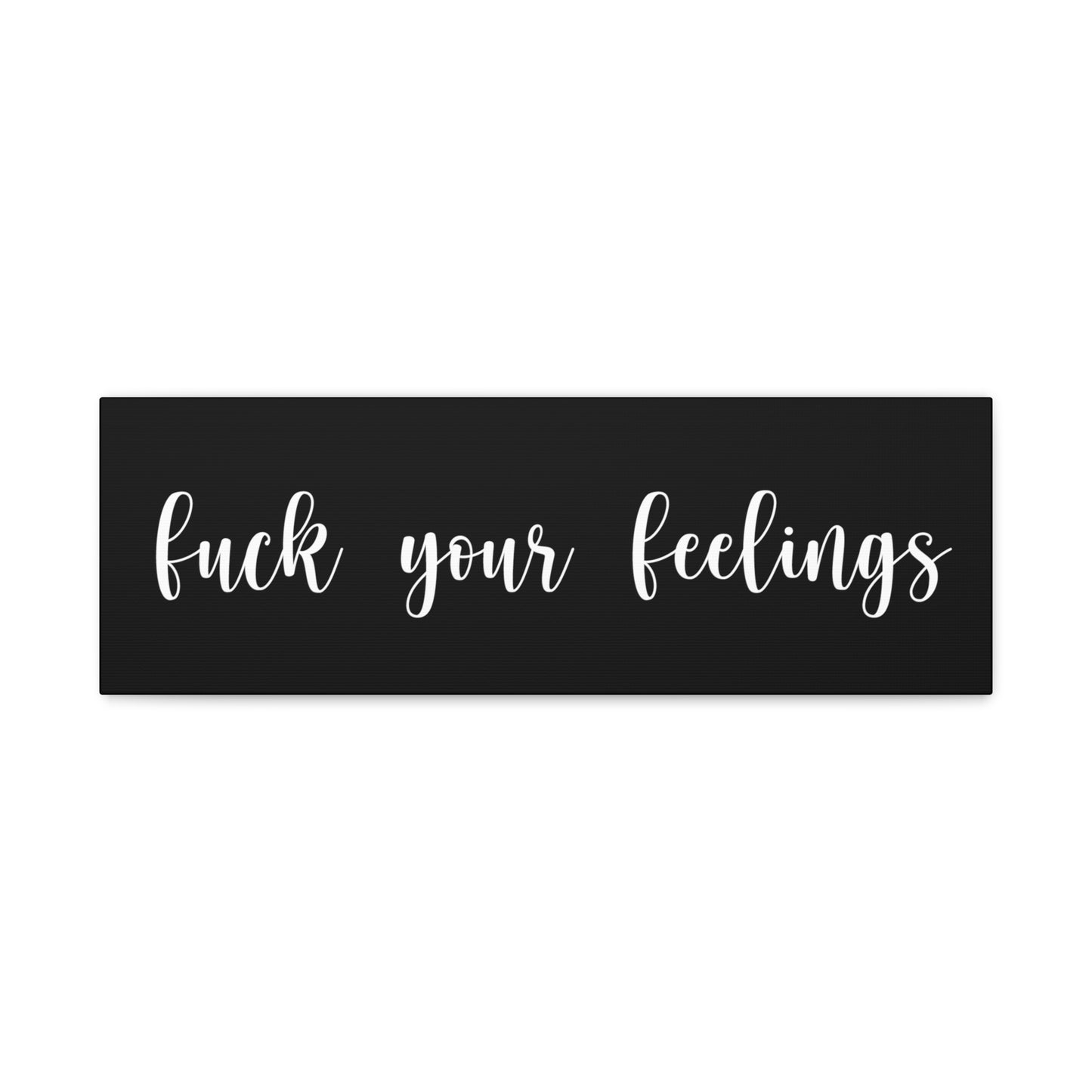 Fuck Your Feelings - Farmhouse style - Black