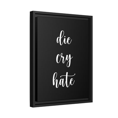 Die Cry Hate (Black) - Matte Canvas, Black Frame