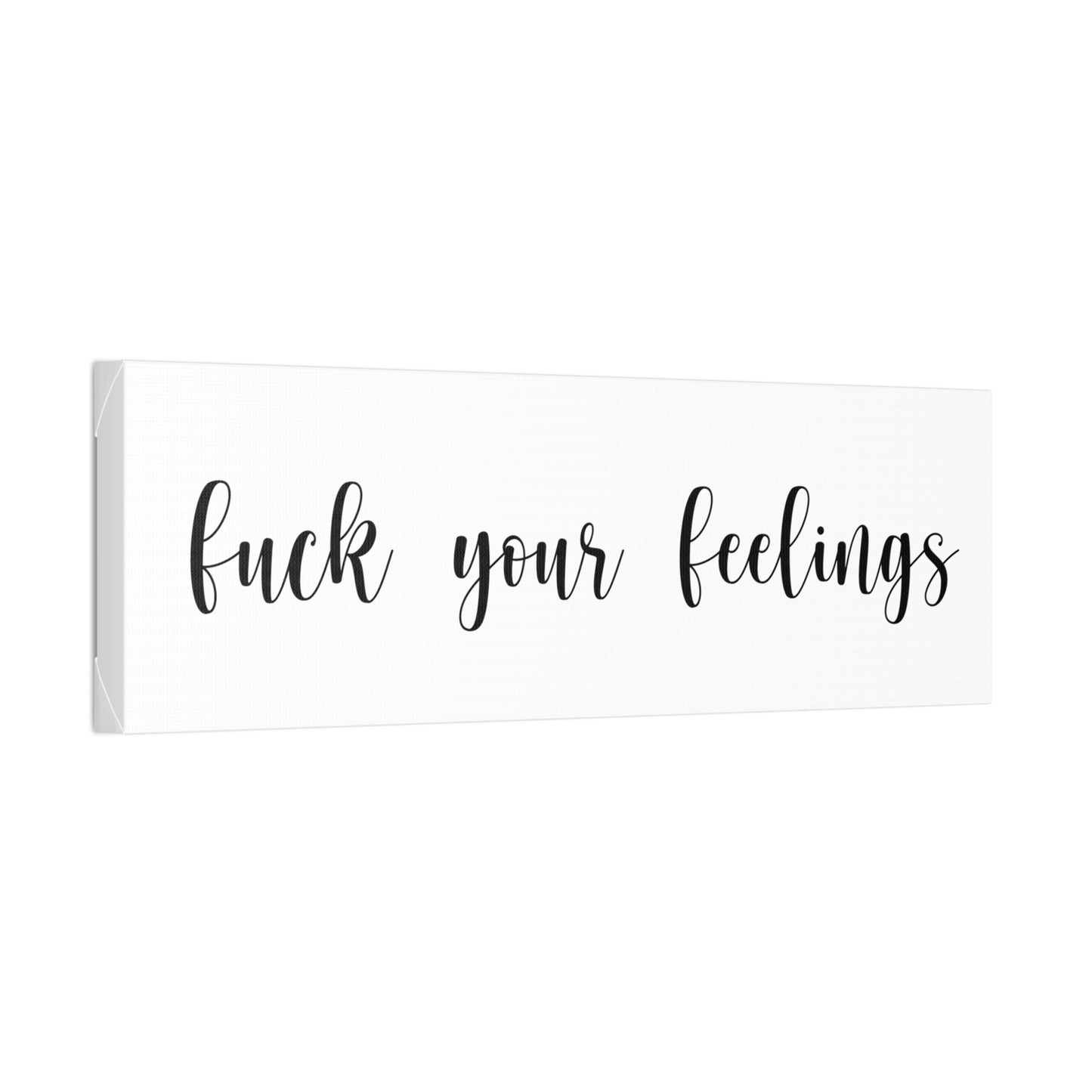 Fuck Your Feelings - Farmhouse style canvas