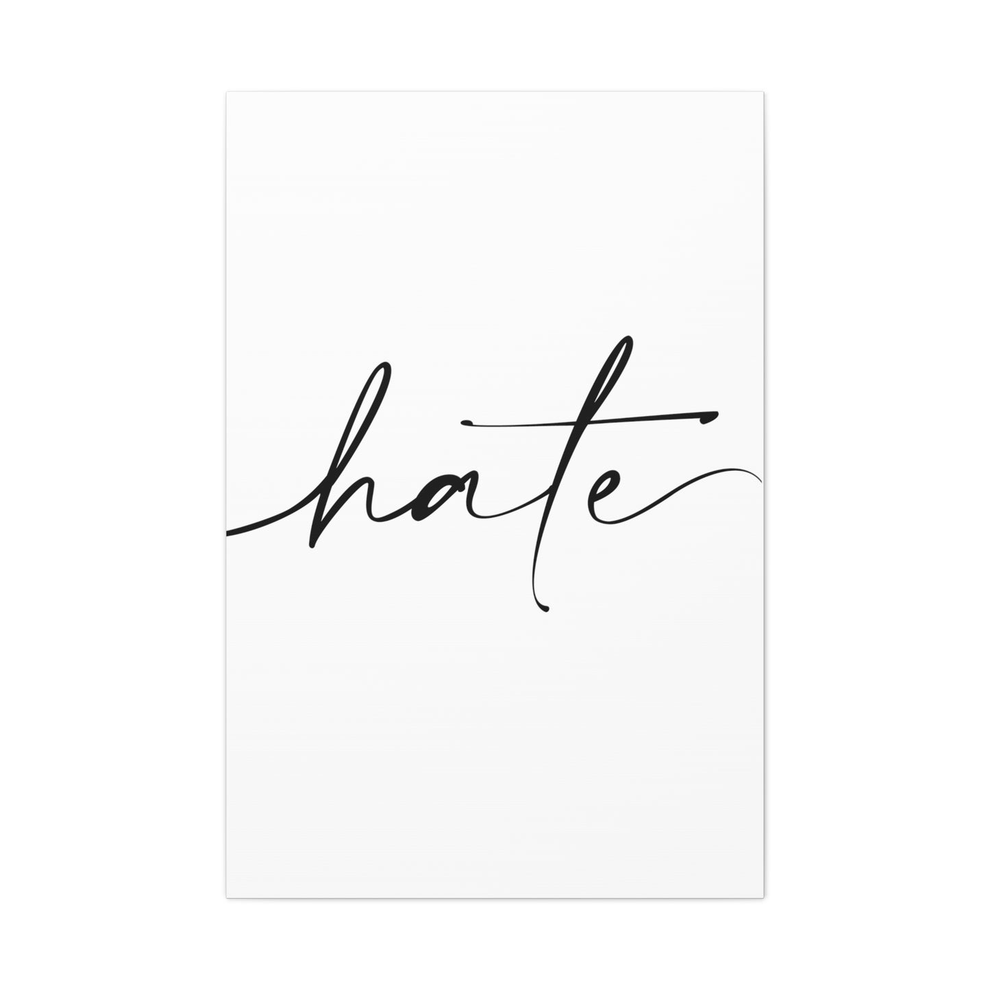 Hate - Matte Canvas Script (white)