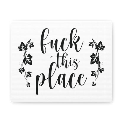 Fuck This Place -  Anti "Bless This House" Canvas (White)