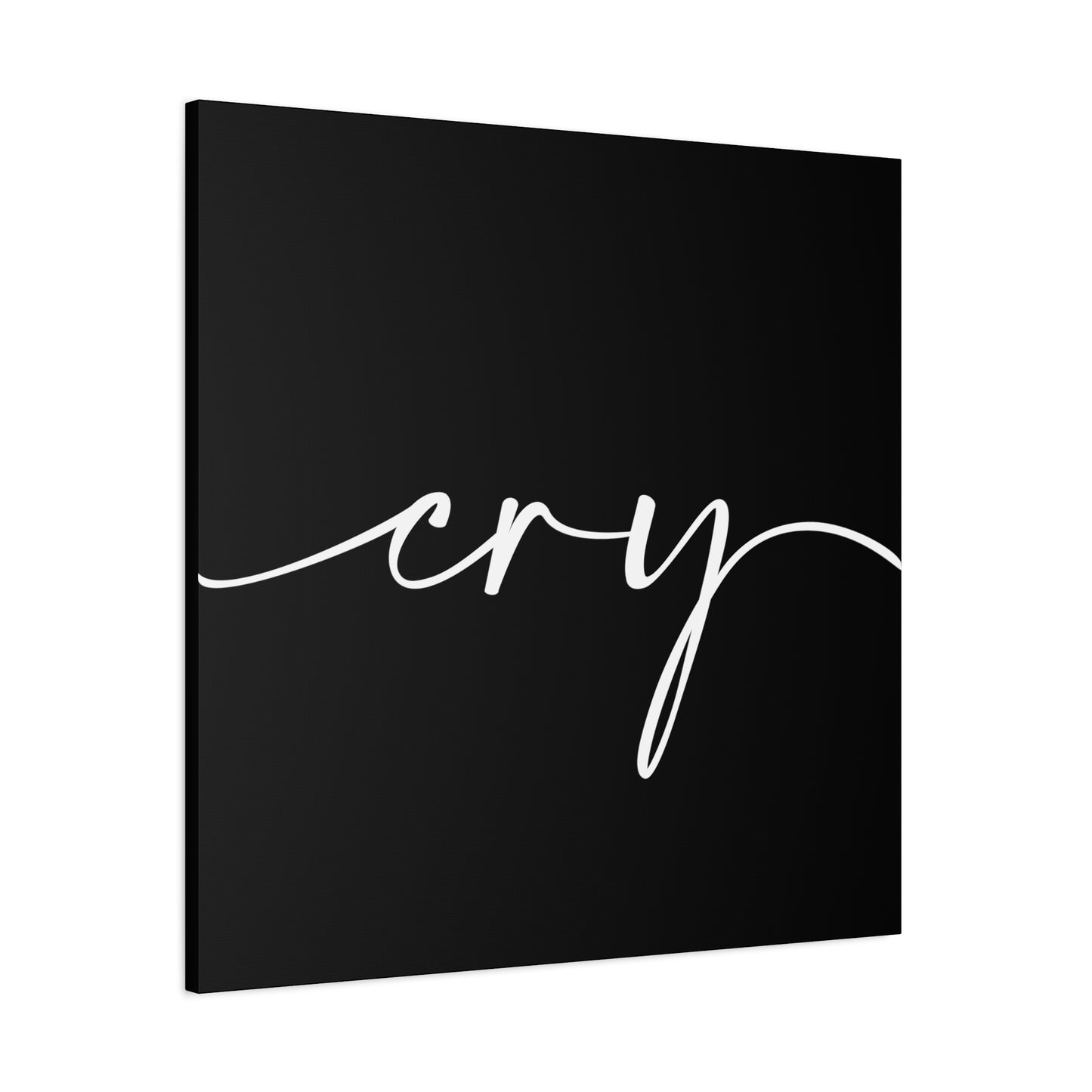 Cry - Matte Canvas - Script (black)